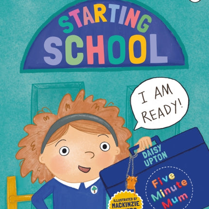 Five Minute Mum: Starting School: The Ultimate Guide for New School Starters