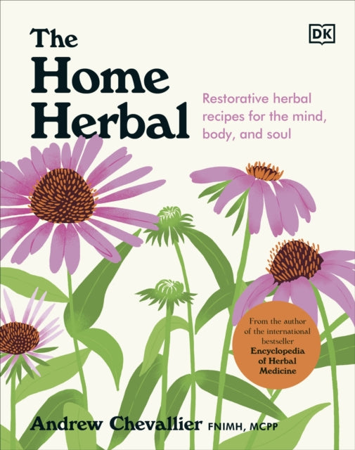 The Home Herbal: Restorative Herbal Remedies for the Mind, Body, and Soul