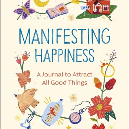 Manifesting Happiness: How to Attract All Good Things