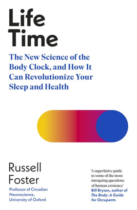 Life Time The New Science of the Body Clock and How It Can Revolutionize Your Sleep and Health