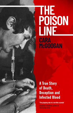 The Poison Line: A True Story of Death, Deception and Infected Blood