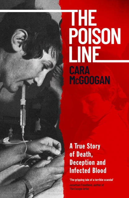 The Poison Line: A True Story of Death, Deception and Infected Blood