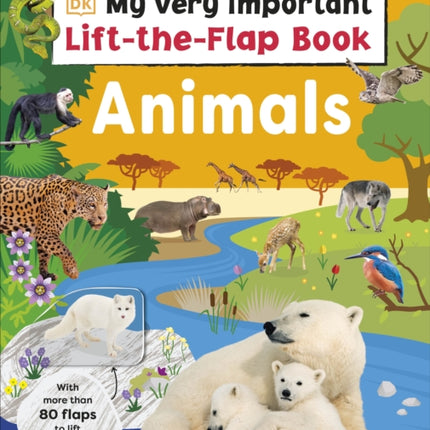 My Very Important Lift-the-Flap Book: Animals: With More Than 80 Flaps to Lift