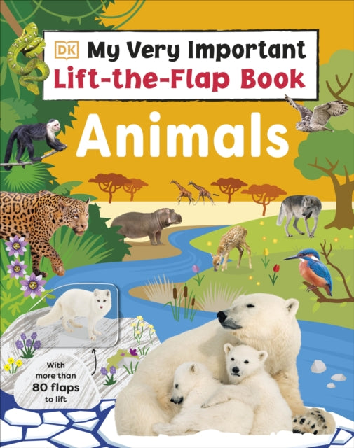 My Very Important Lift-the-Flap Book: Animals: With More Than 80 Flaps to Lift