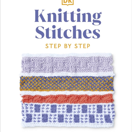 Knitting Stitches Step-by-Step: More than 150 Essential Stitches to Knit, Purl, and Perfect