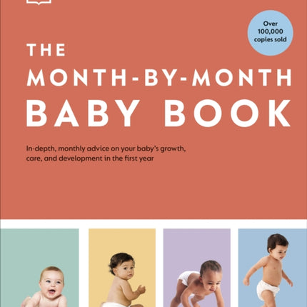 The Month-by-Month Baby Book: In-depth, Monthly Advice on Your Baby’s Growth, Care, and Development in the First Year