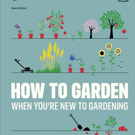 RHS How to Garden When You're New to Gardening: The Basics for Absolute Beginners