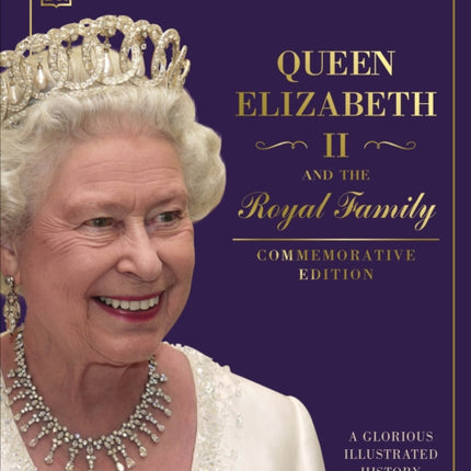 Queen Elizabeth II and the Royal Family: A Glorious Illustrated History