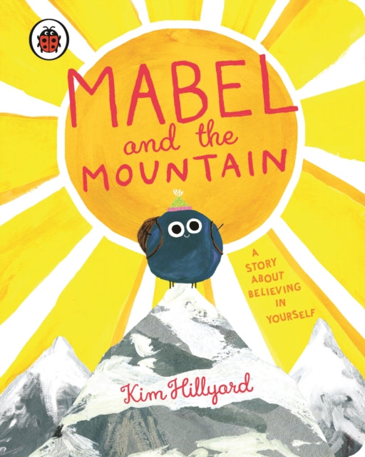 Mabel and the Mountain: a story about believing in yourself