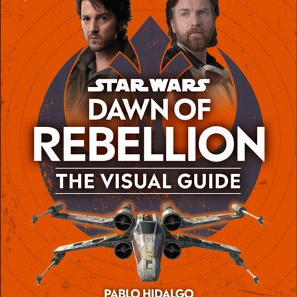 Star Wars Dawn of Rebellion The Visual Guide