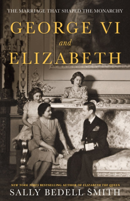 George VI and Elizabeth: The Marriage That Shaped the Monarchy