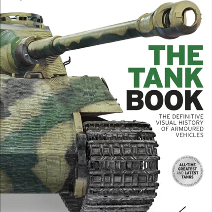 The Tank Book: The Definitive Visual History of Armoured Vehicles