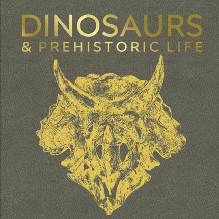 Dinosaurs and Prehistoric Life: The Definitive Visual Guide to Prehistoric Animals