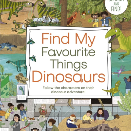 Find My Favourite Things Dinosaurs: Search and Find! Follow the Characters on Their Dinosaur Adventure!