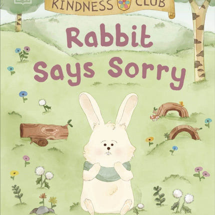 Kindness Club Rabbit Says Sorry: Join the Kindness Club as They Find the Courage To Be Kind