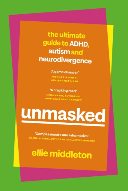 UNMASKED: The Ultimate Guide to ADHD, Autism and Neurodivergence