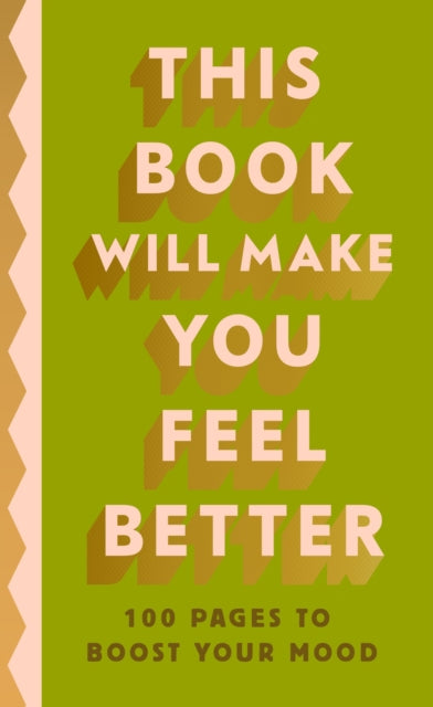 This Book Will Make You Feel Better: 100 Pages to Boost Your Mood