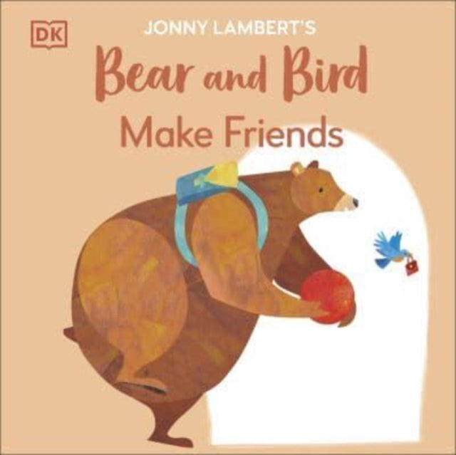 Jonny Lamberts Bear and Bird Make Friends