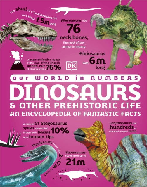 Our World in Numbers Dinosaurs and Other Prehistoric Life