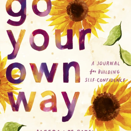 Go Your Own Way: A Journal for Building Self-Confidence