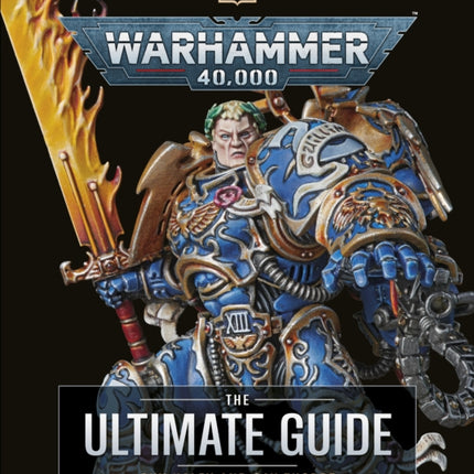 Warhammer 40000 The Ultimate Guide
