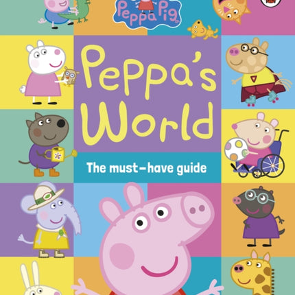 Peppa Pig Peppas World The MustHave Guide