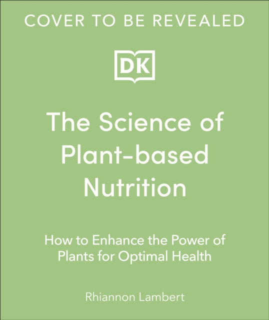 The Science of Plantbased Nutrition