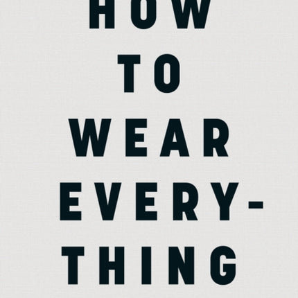 How to Wear Everything