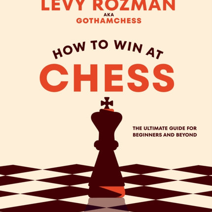 How to Win At Chess: The Ultimate Guide for Beginners and Beyond