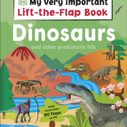 My Very Important LifttheFlap Book Dinosaurs and