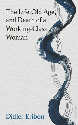 The Life Old Age and Death of a WorkingClass