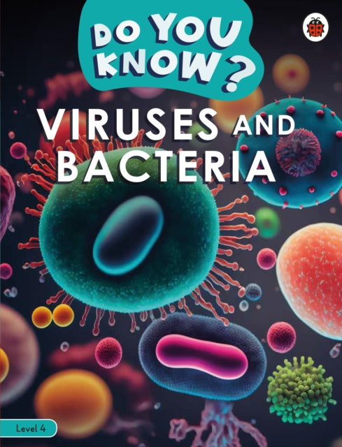 Do You Know Level 4  Viruses and Bacteria