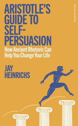 Aristotles Guide to SelfPersuasion