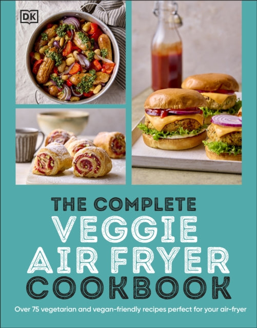 The Complete Veggie Air Fryer Cookbook