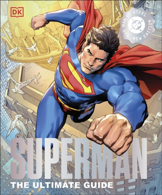 Superman The Ultimate Guide The Man of Steel New