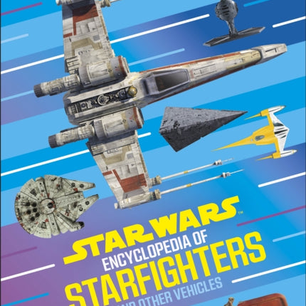 Star Wars Encyclopedia of Starfighters and Other