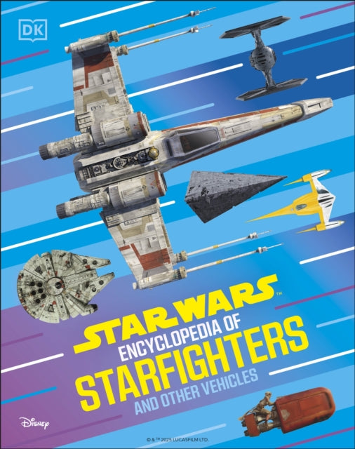 Star Wars Encyclopedia of Starfighters and Other