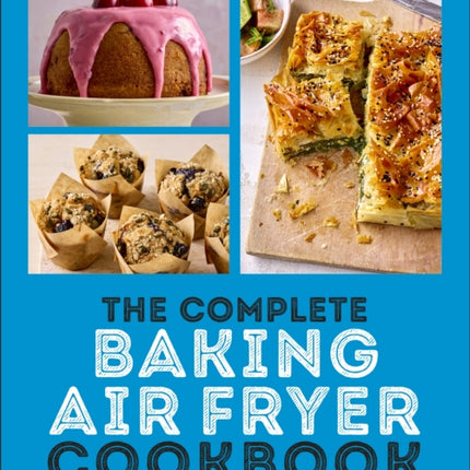 The Complete Baking Air Fryer Cookbook