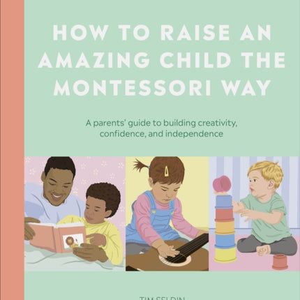 How to Raise an Amazing Child the Montessori Way