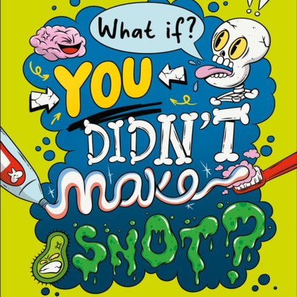 What If... You Didnt Make Snot