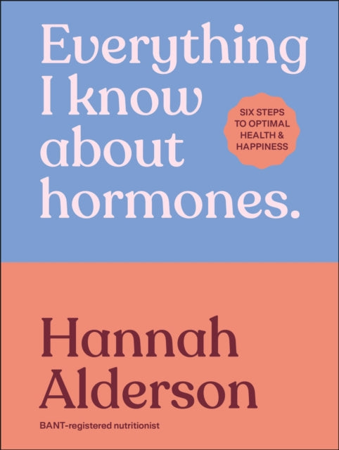 Everything I Know About Hormones