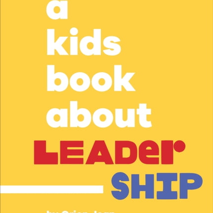 A Kids Book About Leadership