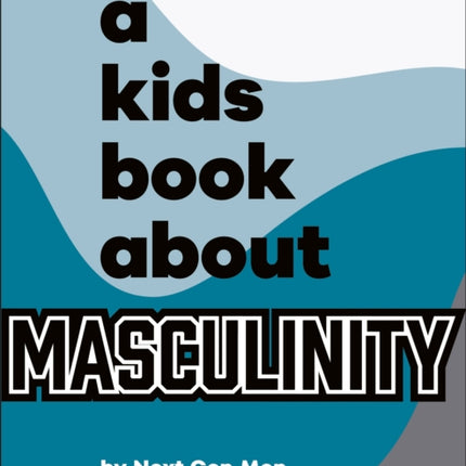A Kids Book About Masculinity