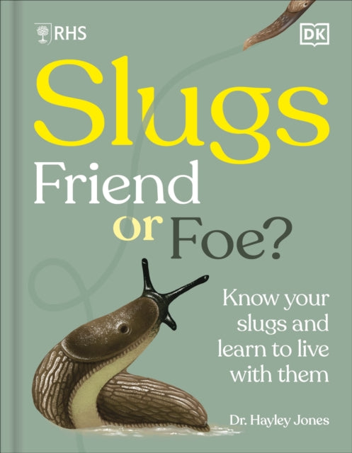 RHS Slugs Friend or Foe