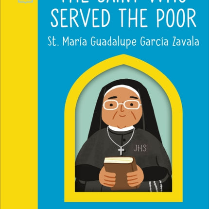 The Saint who Served the Poor  María Guadalupe García Zavala