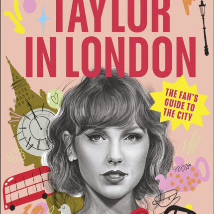 Taylor in London The Fans Guide to the Capital