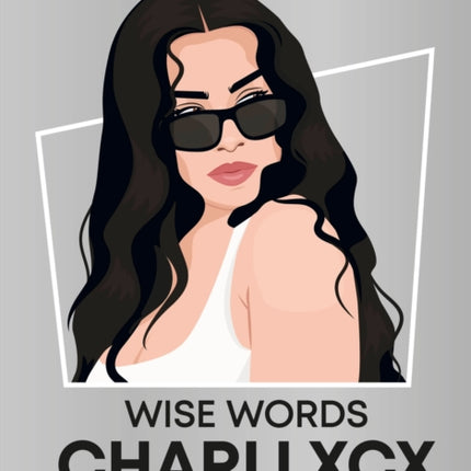 Wise Words Charli XCX