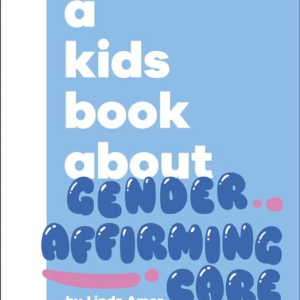 A Kids Book About Gender Affirming Care
