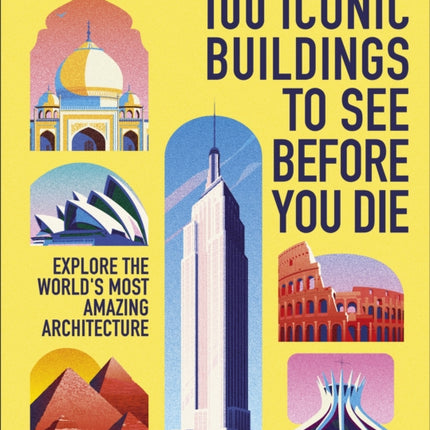 100 Iconic Buildings to See Before You Die