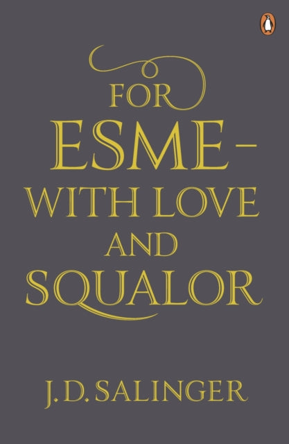 For Esmé - with Love and Squalor: And Other Stories